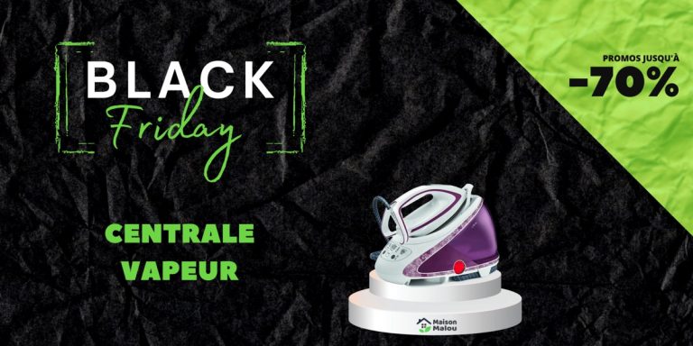 Black Friday centrale vapeur - offres et promos